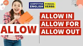 ALLOW || Allow for, Allow in, Allow out || Phrasal Verbs || Competitive Exams English