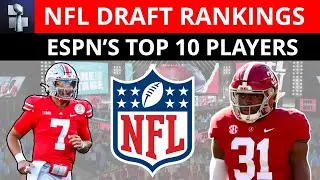 ESPN’s 2023 NFL Draft Prospect Rankings - Consensus Top 10 Players Led By Will Anderson