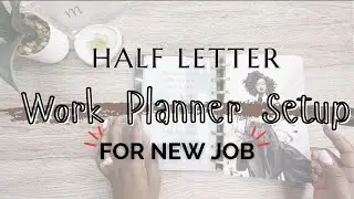 HALF LETTER CLOTH & PAPER WORK PLANNER SETUP | SETTING UP PLANNER FOR NEW JOB