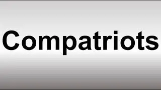 How to Pronounce Compatriots