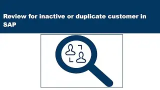 Reviewing of inactive or duplicate customer in SAP : 8. Supporting Documentation