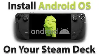 (Guide) How to Install Android OS on Steam Deck