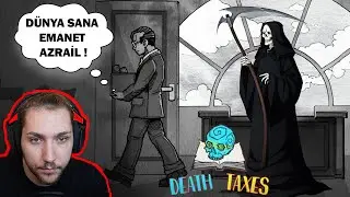 DÜNYADAN SORUMLU MELEK OLDUM ! DEATH AND TAXES (FİNAL)