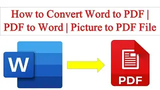 How to Convert Word to PDF |  PDF to Word | Picture to PDF File