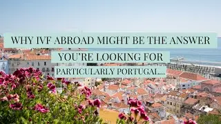 When IVF abroad might be the answer & where we’re looking to book in.