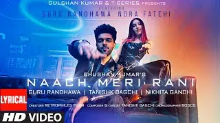 Naach Meri Rani : Guru Randhawa (Lyrics-Video) | Ft. Nora Fatehi | Nikita.G | Tseries | Kscreation