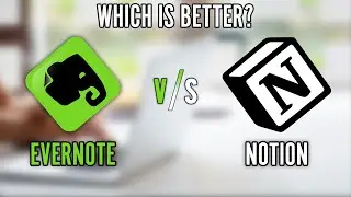 Evernote vs Notion - The Best Note-Taking Program in 2024?