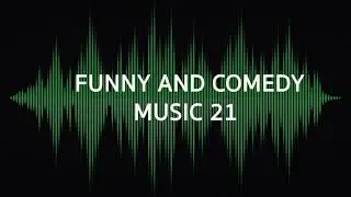 FUNNY AND COMEDY MUSIC 21