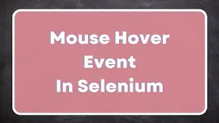 What is Action Class? | How to perform mouse hover action in selenium? | Interview Question