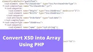 Convert XSD into Array Using PHP| XSD into PHP Array | COnvert XSD into XML Using PHP