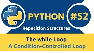 52. The 'while' Loop - A Condition Controlled Loop | Python Course Kwa Kiswahili