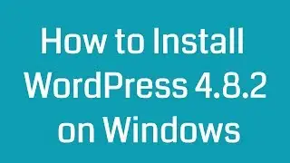 How to Install WordPress 4.8.2 on Windows 10 - XAMPP