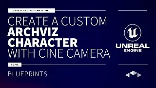 CREATE A CUSTOM ARCHVIZ CHARACTER WITH CINE CAMERA - UNREAL ENGINE - UE4 - UE5