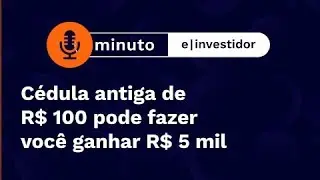 Cédula antiga de R$ 100 pode fazer você ganhar R$ 5 mil | Minuto E-Investidor