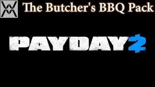 PAYDAY 2 DLC - The Butchers BBQ Pack