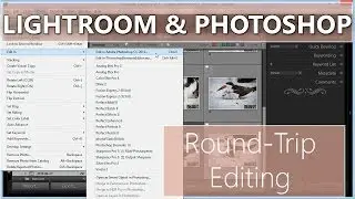 Lightroom and Photoshop - Round Trip Editing