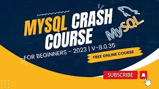 MySQL CRASH COURSE FOR BEGINNERS - 2023 | V-8.0.35