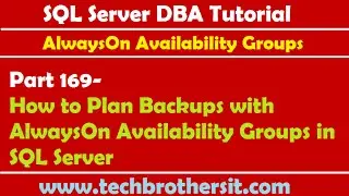 SQL Server DBA Tutorial 169-How to Plan Backups with AlwaysOn Availability Groups in SQL Server