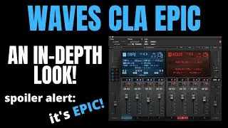 Waves CLA Epic - An In-Depth Look! (plugin walkthrough). It's EPIC!