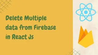 How to Delete Bulk Record from Firebase in React || Delete Multiple data from Firebase in React