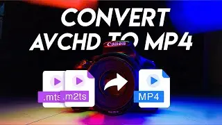 How to Convert AVCHD MTS to MP4