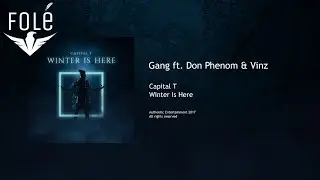 Capital T - Gang ft. Don Phenom & Vinz (WINTER IS HERE)