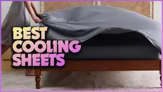 Chill in Style: The Top 5 Cooling Sheets for Sweet Dreams Unveiled!