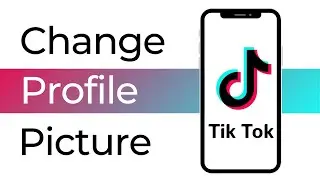 How to Change Profile Picture on TikTok