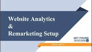 Analytics and Remarketing Setup From Get Found Madison