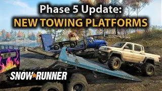 SnowRunner | Phase 5 - NEW TOWING PLATFORMS