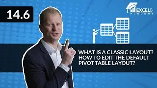 14.6. What is a classic layout? How to edit the default pivot table layout? | Excel pivot tables