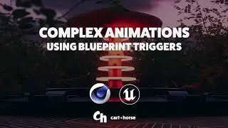 Create Complex Animations Using Blueprint Triggers (Unreal Engine + Cinema 4D Tutorial)