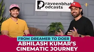 Raw & Real : Abhilash Kumar In The Spotlight | Praveen Bhat Podcast Ep4