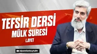 Tefsir Dersi - Mülk Suresi | Alparslan Kuytul Hocaefendi