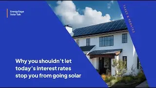 Why You Shouldn’t Let Today's Interest Rates Stop You from Going Solar