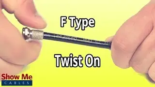 F-Type Twist On Connector For RG6 - How To Terminate RG6 Cable 