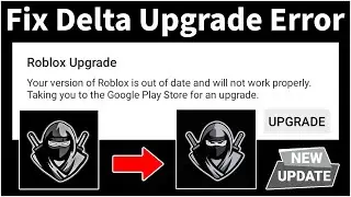 How To Fix Delta Upgrade Error (New Version) | Delta Executor Latest Update [2024]