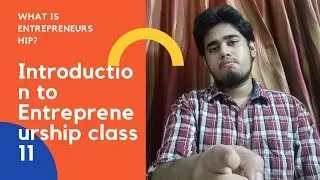 INTRODUCTION TO  ENTREPRENEURSHIP FOR CLASS 11 COMMERCE STUDENTS 2021| WHAT IS ENTREPRENEURSHIP?