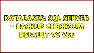 Databases: SQL Server - backup checksum default vs VSS