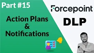 Mastering Forcepoint DLP: Action Plans and Notifications Demystified