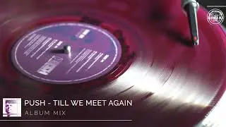 Push - Till We Meet Again (Album Mix)