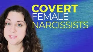 Unveiling The Secrets Of Female Covert Narcissists