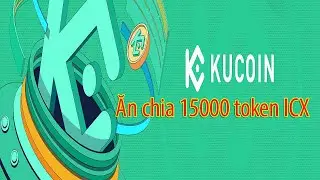 New Airdrop || Hướng dẫn ăn chia 15000$ ICX sàn Kucoin