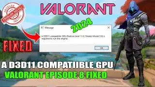 A d3d11-compatible gpu (feature level 11.0 shader model 5.0) is required to run the engine Valorant
