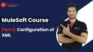 MuleSoft Tutorial For Beginners | Part 3: XML Configuration in Mule | MuleSoft Training | MindMajix