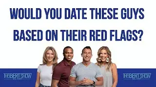 Would You Date These Guys Based On Their RED Flags?
