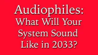 AUDIOPHILE Upgrade Strategies + Audiophiliac Viewer Systems, Part 2