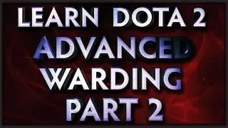 Learn Dota 2 - Advanced Warding Part 2