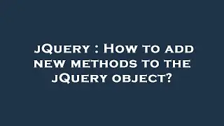 jQuery : How to add new methods to the jQuery object?