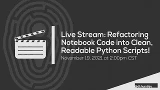 Refactoring Notebook Code into Clean, Readable Python Scripts